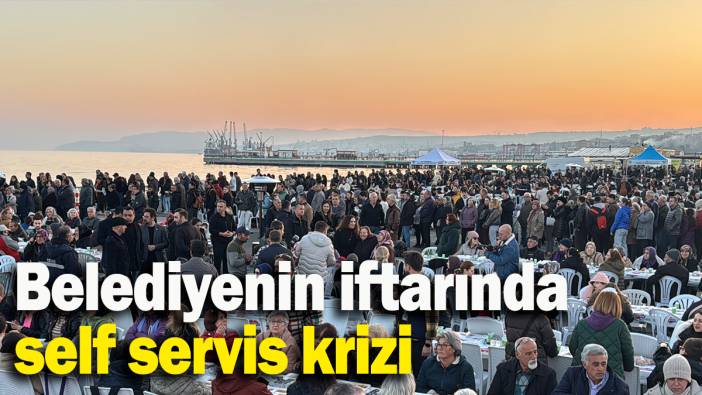Belediyenin iftarında  self servis krizi