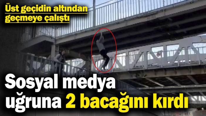 Sosyal medya uğruna 2 bacağını kırdı! Üst geçidin altından geçmeye çalıştı