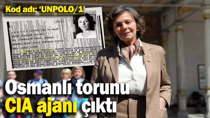 Osmanlı torunu CIA ajanı çıktı! Kod adı: ‘UNPOLO/1’