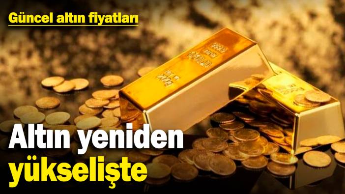 Altın yeniden yükselişte! Güncel altın fiyatları (13 Mart 2025)