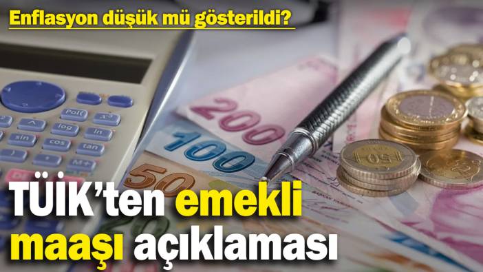 Enflasyon düşük mü gösterildi? TÜİK’ten emekli maaşı açıklaması