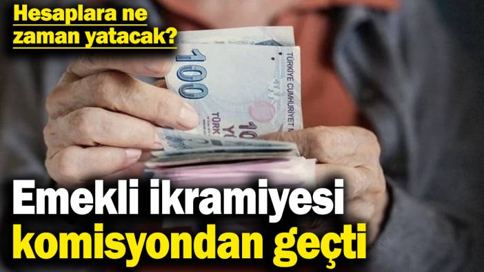 Emekli ikramiyesi komisyondan geçti! Hesaplara ne zaman yatacak?