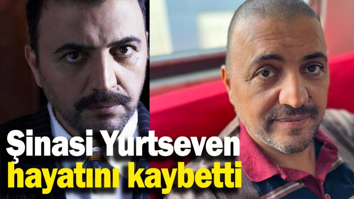 Şinasi Yurtsever  hayatını kaybetti