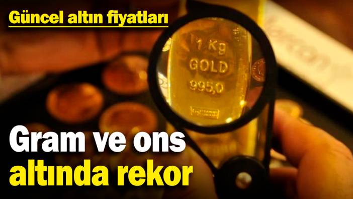 Gram ve ons altında rekor! İşte güncel altın fiyatları (14.4.2025)