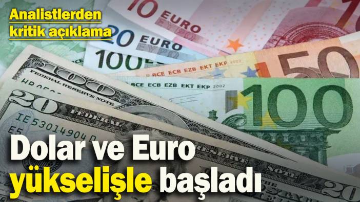 Dolar ve Euro güne yükselişle başladı! Analistlerden kritik açıklama