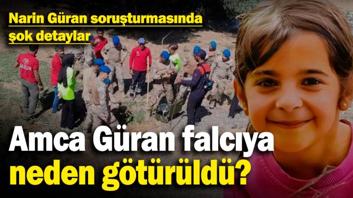 Narin Güran soruşturmasında şok detaylar! Amca Güran falcıya neden götürüldü?