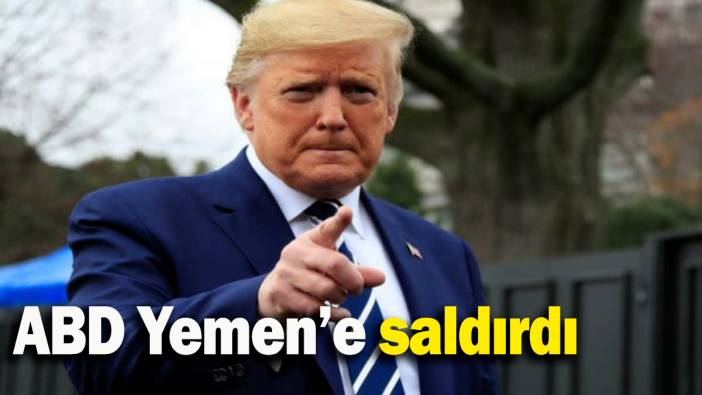 ABD Yemen’e saldırdı