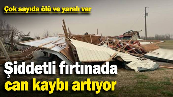 ABD'yi vuran şiddetli fırtınada can kaybı artıyor! Çok sayıda ölü ve yaralı var