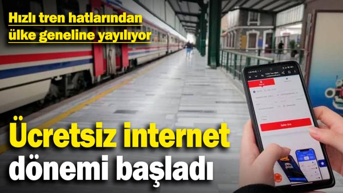 Ücretsiz internet dönemi başladı! Hızlı tren hatlarından ülke geneline yayılıyor
