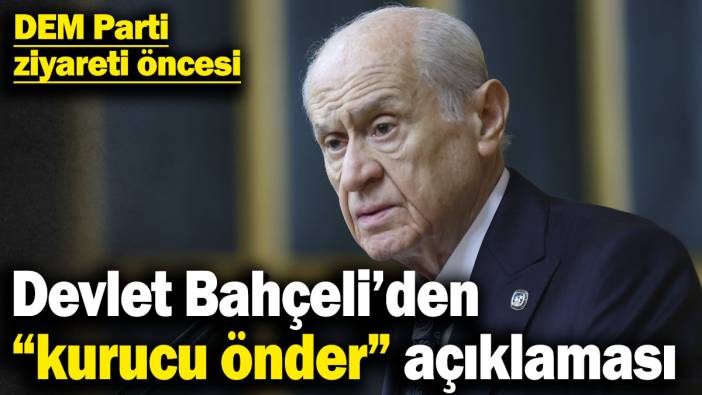Devlet Bahçeli’den “kurucu önder” açıklaması! DEM Parti ziyareti öncesi