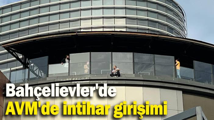 Bahçelievler'de AVM'de intihar girişimi