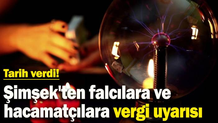 Şimşek'ten falcılara ve hacamatçılara vergi uyarısı: Tarih verdi