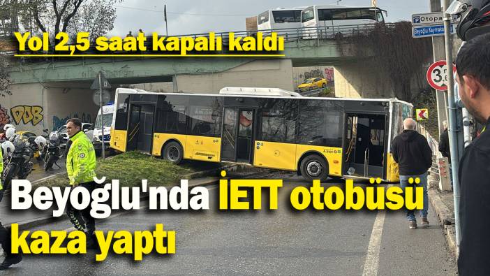 Beyoğlu'nda İETT otobüsü  kaza yaptı: Yol 2,5 saat kapalı kaldı