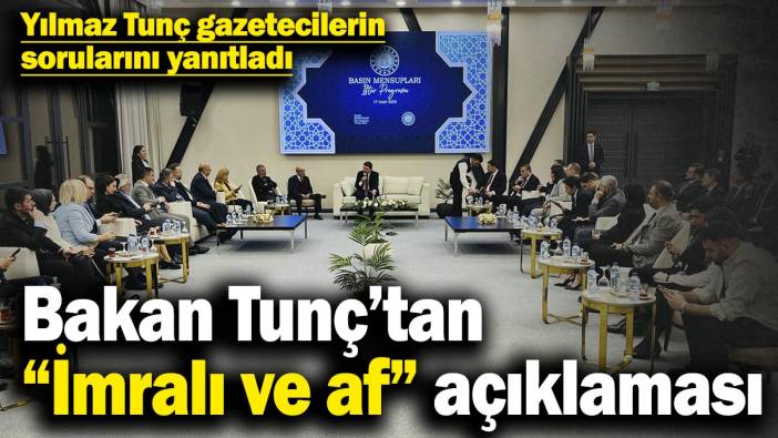 Adalet Bakanı Tunç’tan “İmralı ve af” açıklamaları! Gazetecilerin sorularını yanıtladı