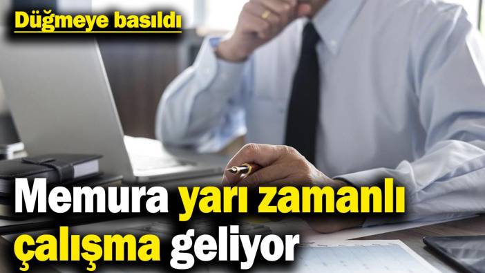 Memura yarı zamanlı çalışma geliyor! Düğmeye basıldı