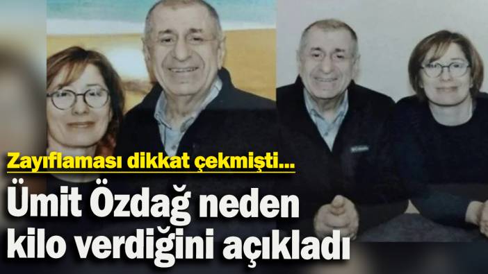 Zayıflaması dikkat çekmişti: Ümit Özdağ neden kilo verdiğini açıkladı