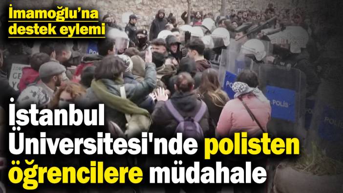 Son dakika... İstanbul Üniversitesi'nde polisten öğrencilere müdahale