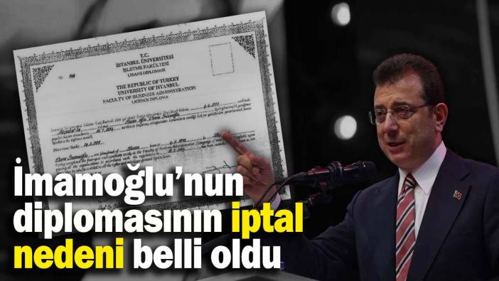 Ekrem İmamoğlu’nun diplomasının iptal nedeni belli oldu
