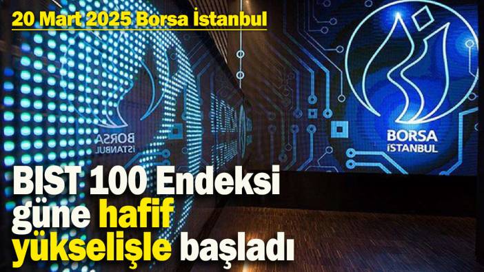 BIST 100 Endeksi güne hafif yükselişle başladı