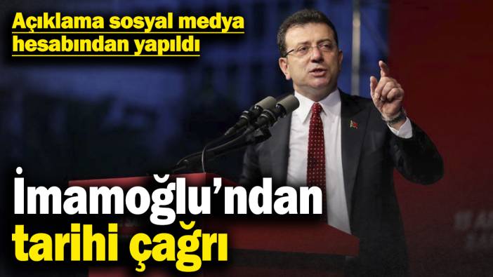 İmamoğlu’ndan tarihi çağrı