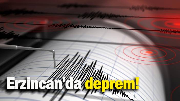 Erzincan'da deprem!