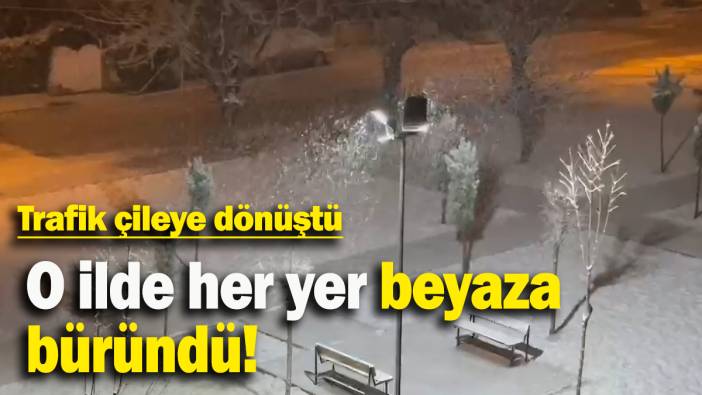 O ilde her yer beyaza büründü: Trafik çileye döndü!