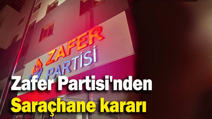 Zafer Partisi'nden  Saraçhane kararı