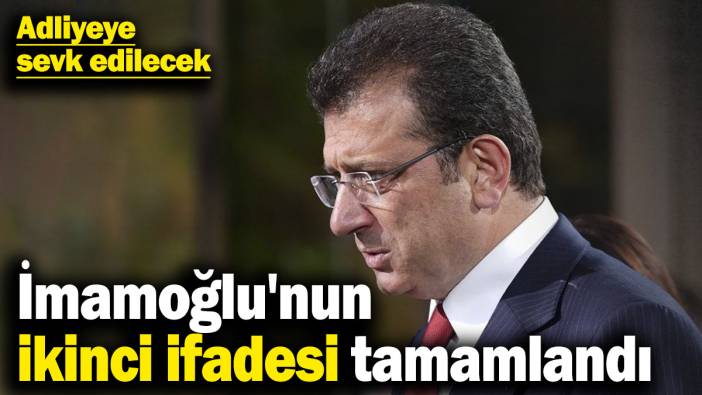 İmamoğlu'nun ikinci ifadesi tamamlandı! Adliyeye sevk edilecek