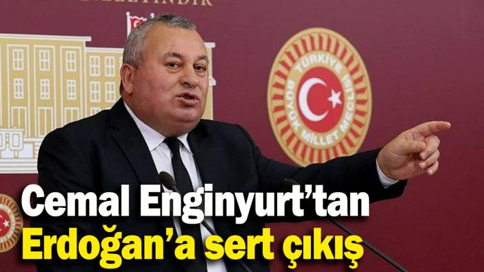 Cemal Enginyurt’tan  Erdoğan’a sert çıkış