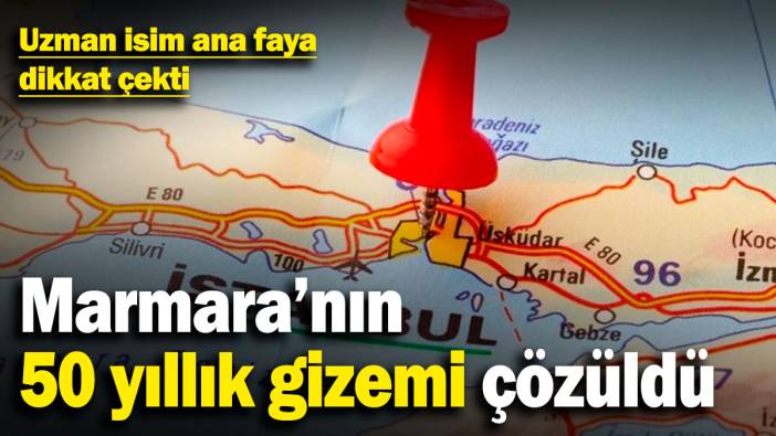 Marmara’nın 50 yıllık gizemi çözüldü: Uzman isim ana faya dikkat çekti