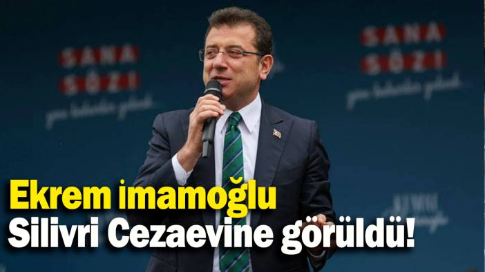 İBB Başkanı  Ekrem İmamoğlu Silivri Cezaevi’ne  götürüldü!