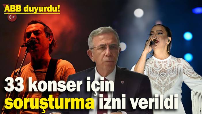 Ankara Büyükşehir Belediyesi duyurdu! 33 konser için soruşturma izni verildi