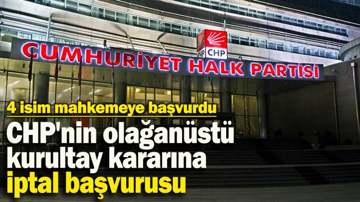 CHP'nin olağanüstü kurultay kararına iptal başvurusu