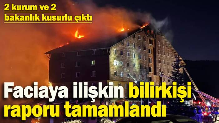 Bolu Kartalkaya Otel faciasında bilirkişi raporu tamamlandı: 2 kurum ve 2 bakanlık kusurlu bulundu