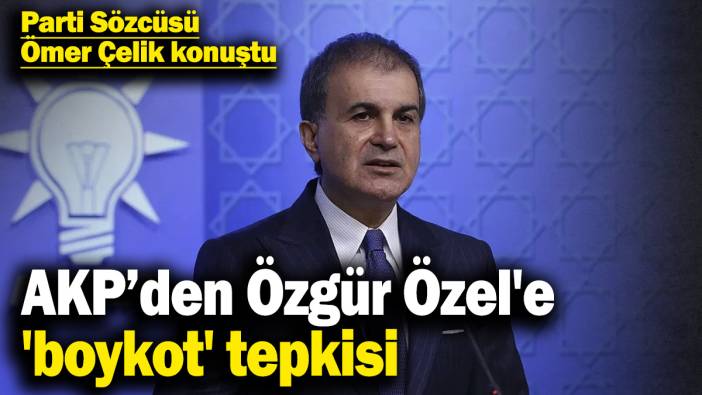 AKP’den Özgür Özel'e 'boykot' tepkisi! Parti Sözcüsü Ömer Çelik konuştu