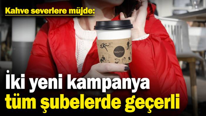 Kahve severlere müjde: İki yeni kampanya tüm şubelerde geçerli