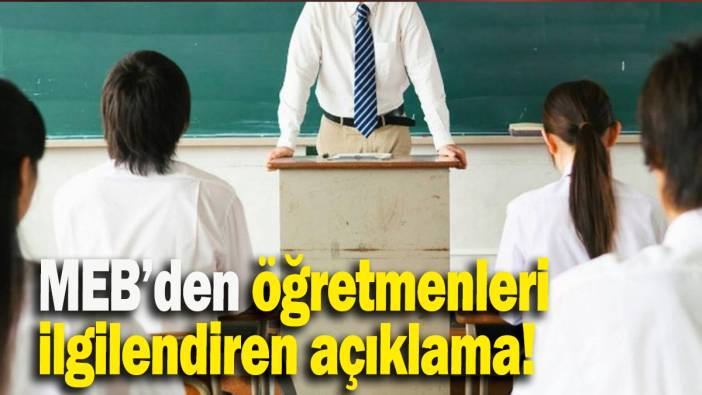MEB’den öğretmenleri ilgilendiren açıklama!