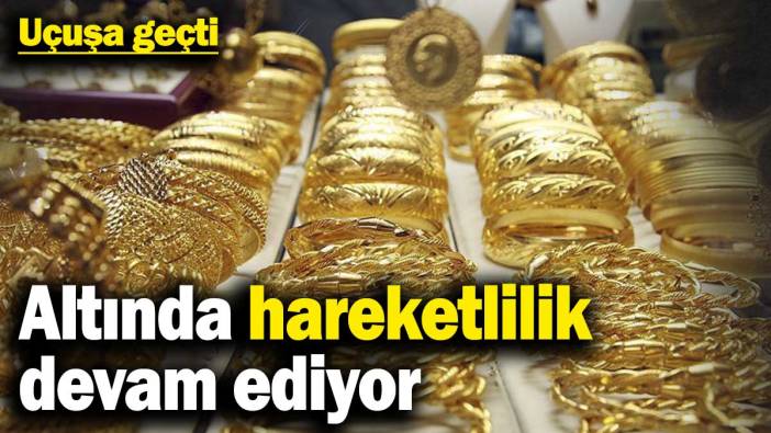 Altının yükselişi devam ediyor! Uçuşa geçti