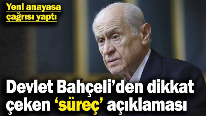 Devlet Bahçeli’den dikkat çeken ‘süreç’ açıklaması! Anayasa çağrısı yaptı