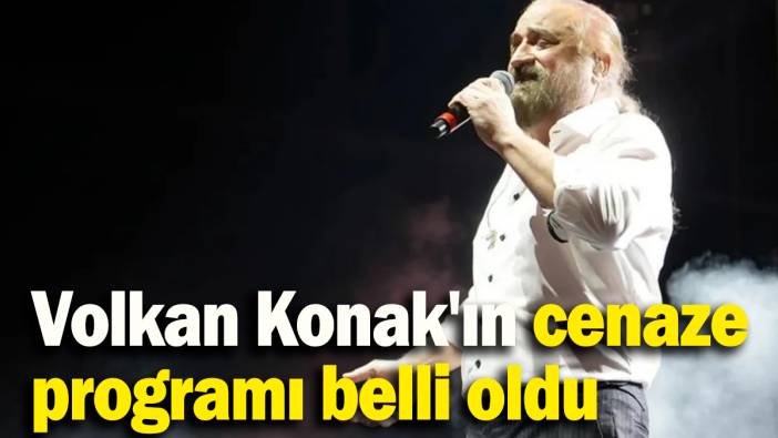 Volkan Konak'ın cenaze programı belli oldu