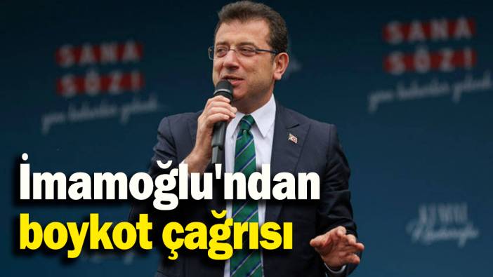 İmamoğlu'ndan boykot çağrısı