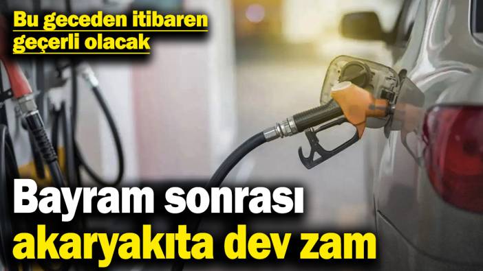 Bayram sonrası akaryakıta dev zam! Bu geceden itibaren geçerli olacak