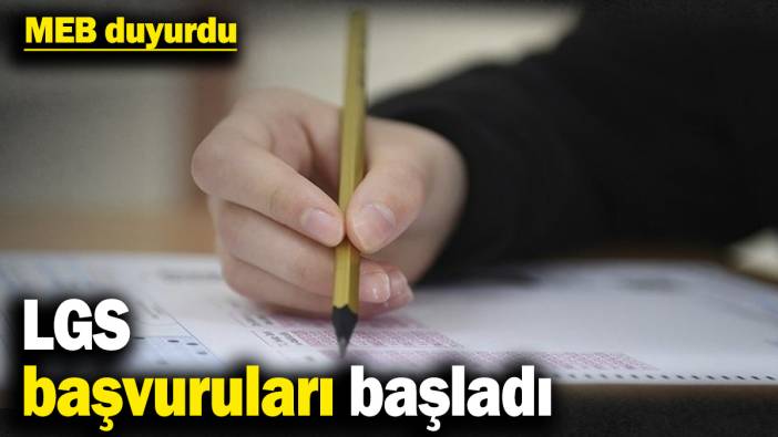 MEB duyurdu! LGS başvuruları başladı