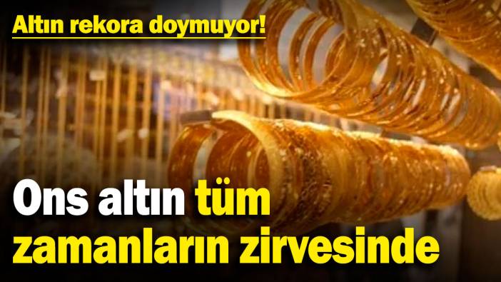 Altın rekora doymuyor! Ons altın tüm zamanların zirvesinde (3.4.2025)