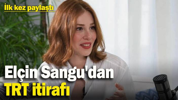 Elçin Sangu'dan TRT itirafı! İlk kez takipçileriyle paylaştı