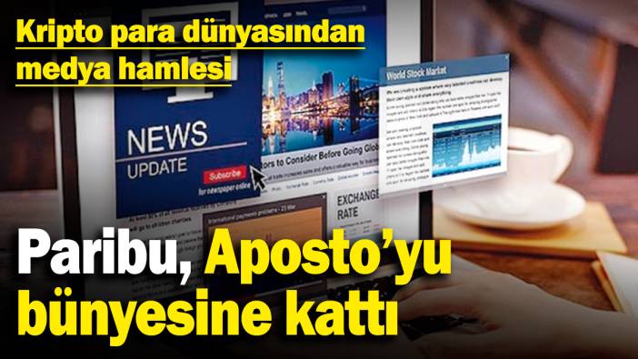 Kripto para dünyasından medya hamlesi: Paribu, Aposto'yu bünyesine kattı