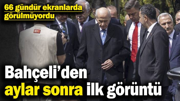 Son dakika... Bahçeli’den aylar sonra ilk görüntü