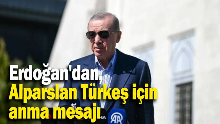 Erdoğan'dan, Alparslan Türkeş için  anma mesajı