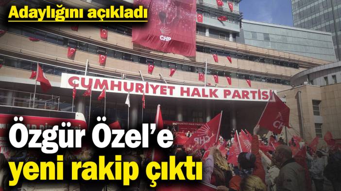 Özgür Özel’e yeni rakip çıktı! Adaylığını açıkladı