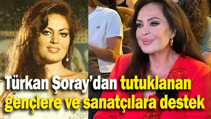 Türkan Şoray’dan tutuklanan gençlere ve sanatçılara destek